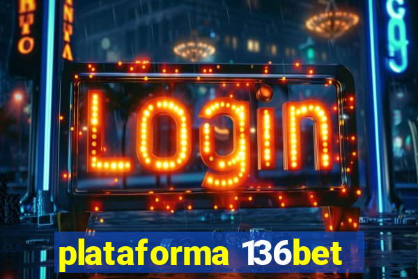 plataforma 136bet