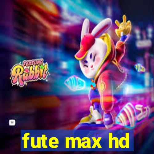 fute max hd