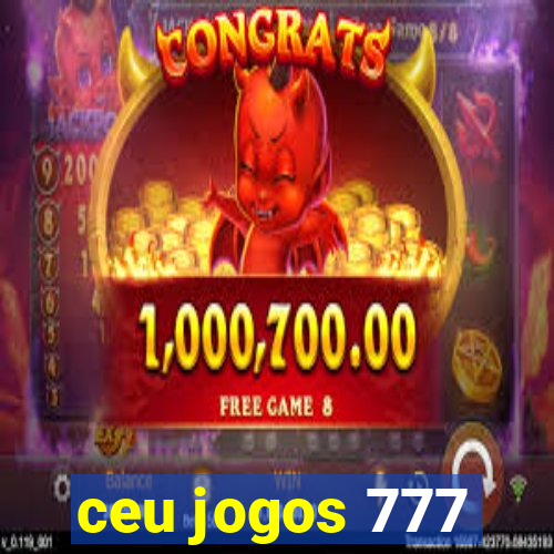 ceu jogos 777