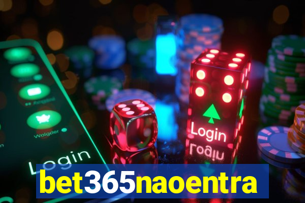 bet365naoentra