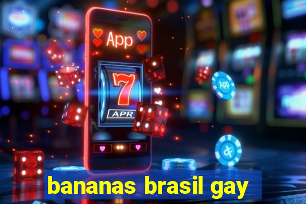 bananas brasil gay