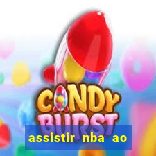 assistir nba ao vivo grátis multicanais