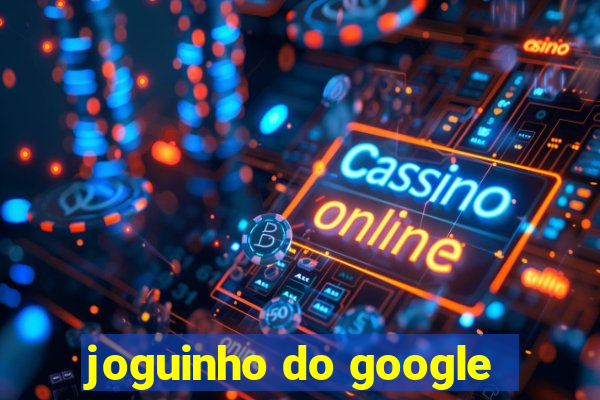 joguinho do google