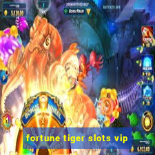 fortune tiger slots vip