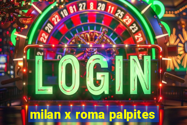 milan x roma palpites