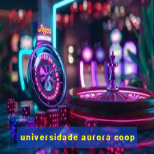 universidade aurora coop