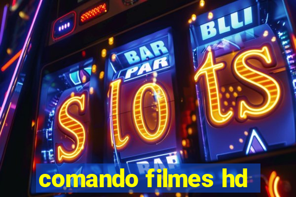 comando filmes hd