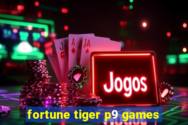 fortune tiger p9 games