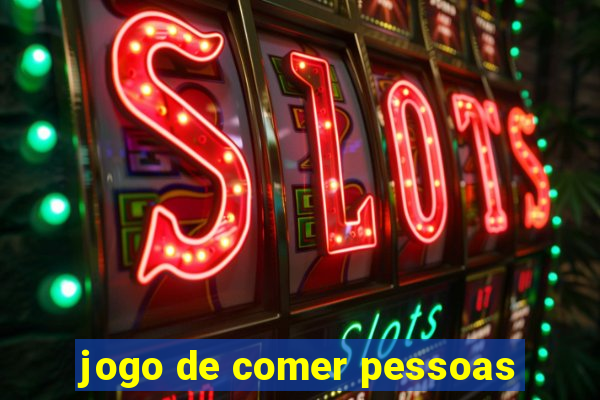 jogo de comer pessoas