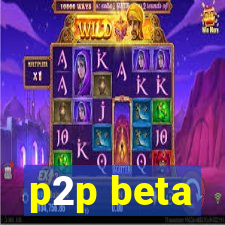 p2p beta