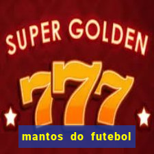 mantos do futebol jogos de hoje na tv