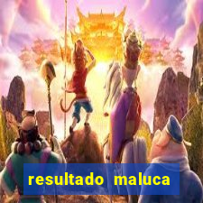 resultado maluca bahia de hoje