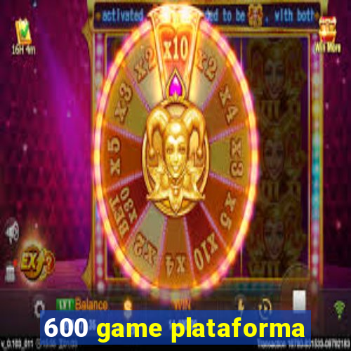 600 game plataforma