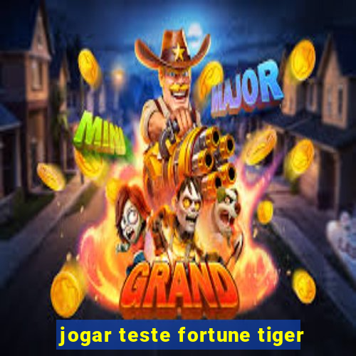 jogar teste fortune tiger