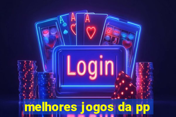 melhores jogos da pp