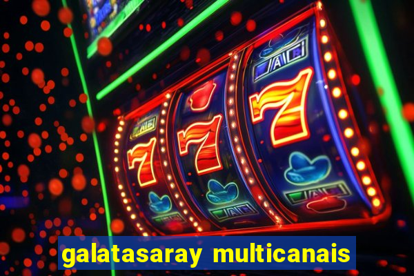 galatasaray multicanais