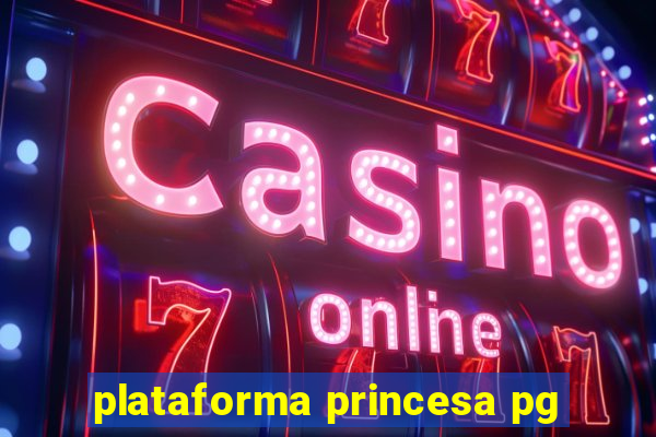 plataforma princesa pg