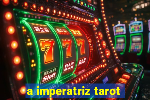 a imperatriz tarot