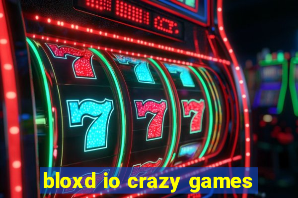 bloxd io crazy games