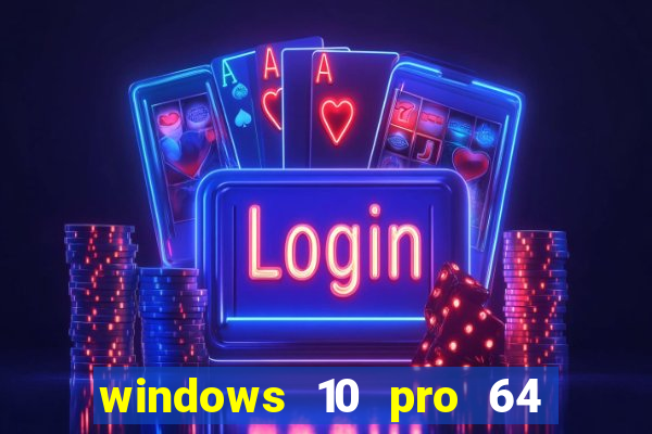 windows 10 pro 64 bits iso