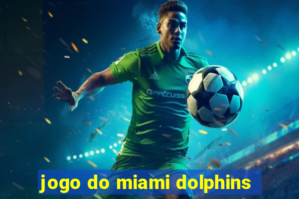 jogo do miami dolphins