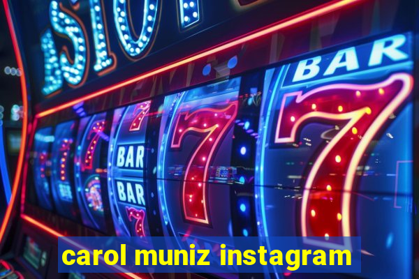 carol muniz instagram