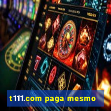 t111.com paga mesmo