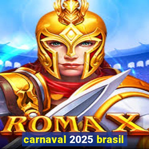 carnaval 2025 brasil