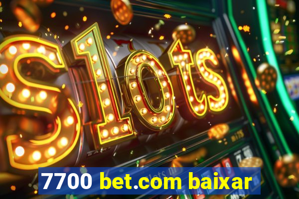 7700 bet.com baixar