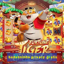 badanninha privacy gratis