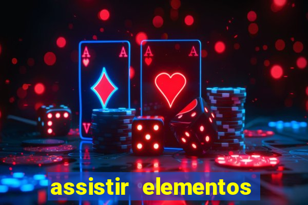 assistir elementos filme completo dublado