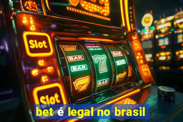 bet é legal no brasil