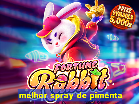 melhor spray de pimenta