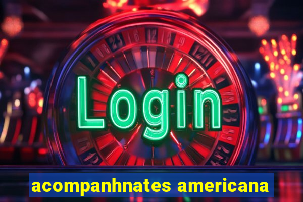 acompanhnates americana