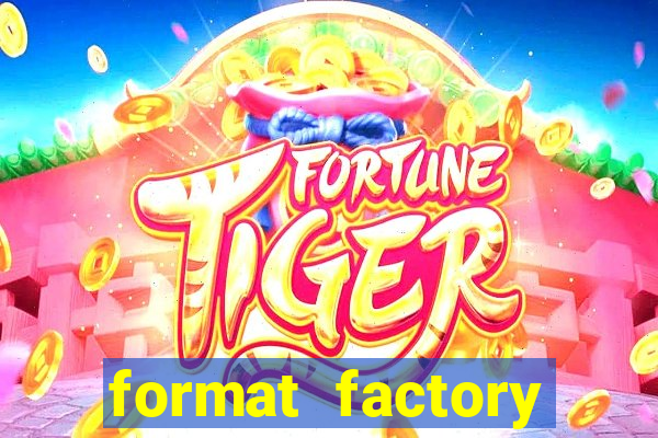 format factory windows 7