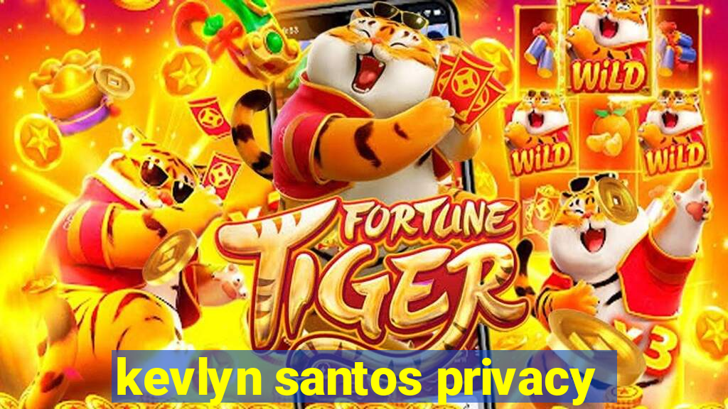 kevlyn santos privacy