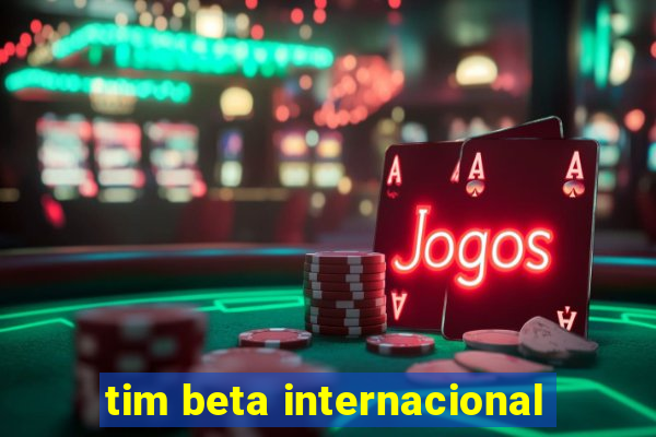 tim beta internacional