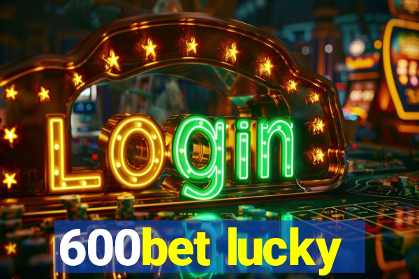 600bet lucky