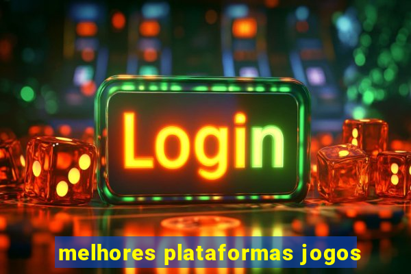 melhores plataformas jogos