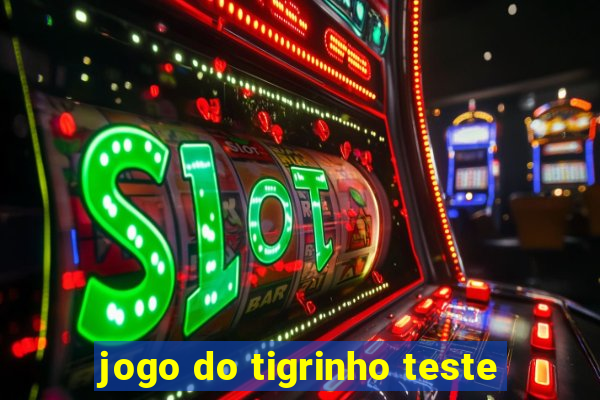 jogo do tigrinho teste