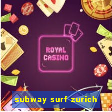 subway surf zurich