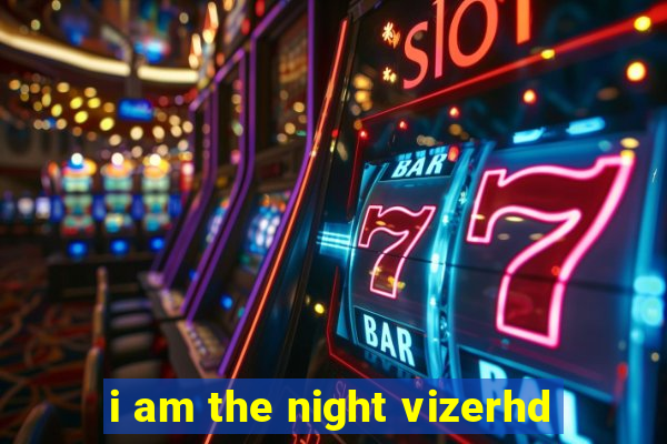 i am the night vizerhd