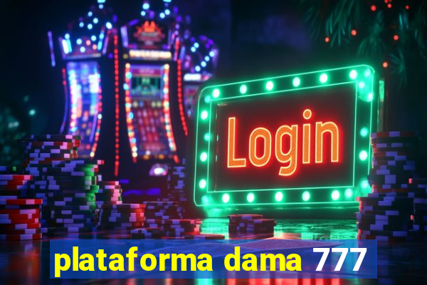 plataforma dama 777