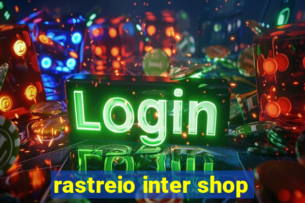 rastreio inter shop