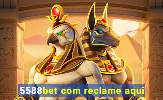 5588bet com reclame aqui