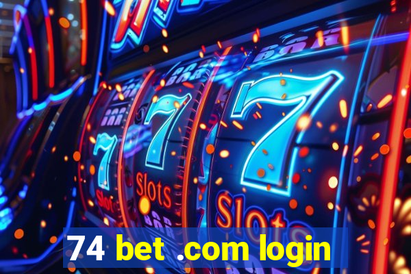 74 bet .com login