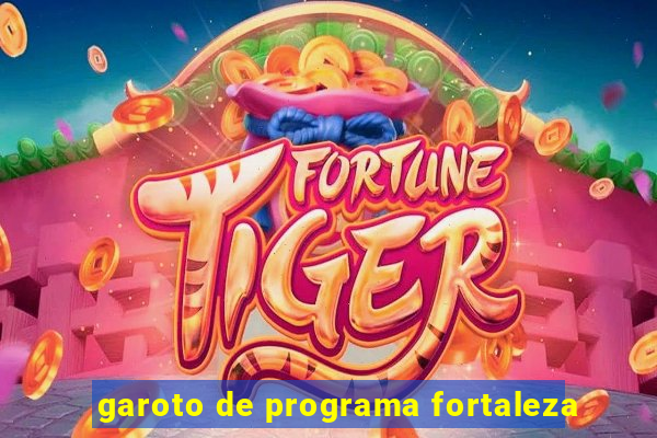 garoto de programa fortaleza