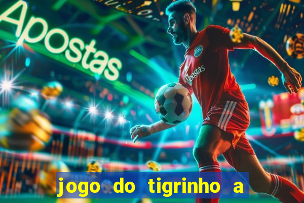 jogo do tigrinho a partir de r$ 1