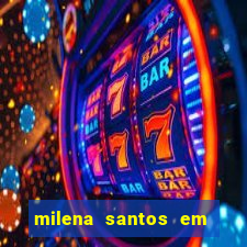 milena santos em vizinhas gostosas