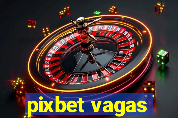 pixbet vagas